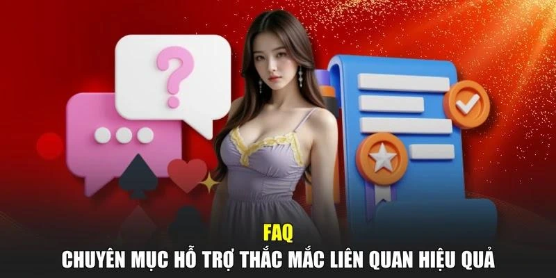 FAQ - Chuyên Mục Hỗ Trợ Thắc Mắc Liên Quan Hiệu Quả