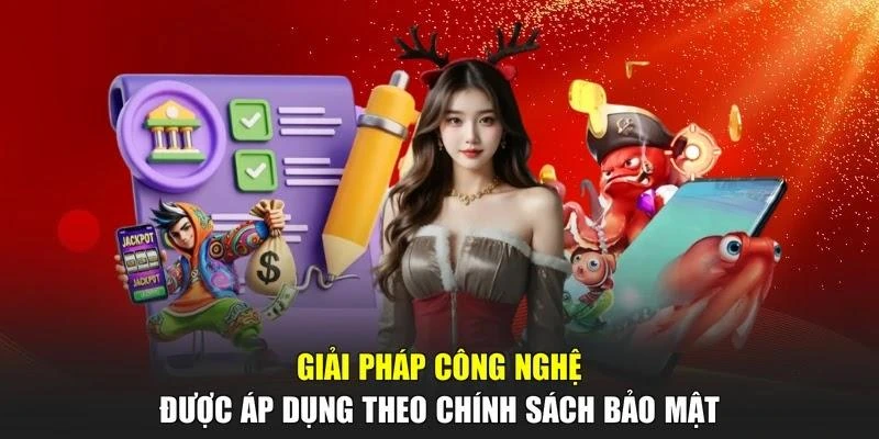 Giải pháp công nghệ được áp dụng theo chính sách bảo mật