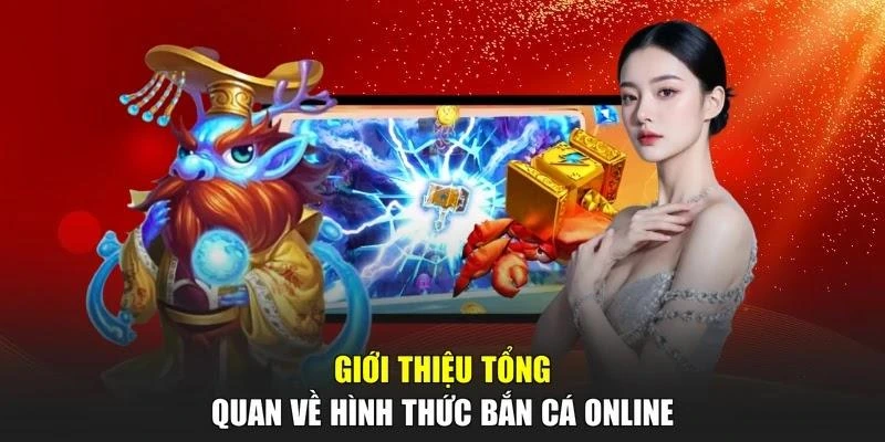 Giới thiệu tổng quan về hình thức bắn cá online