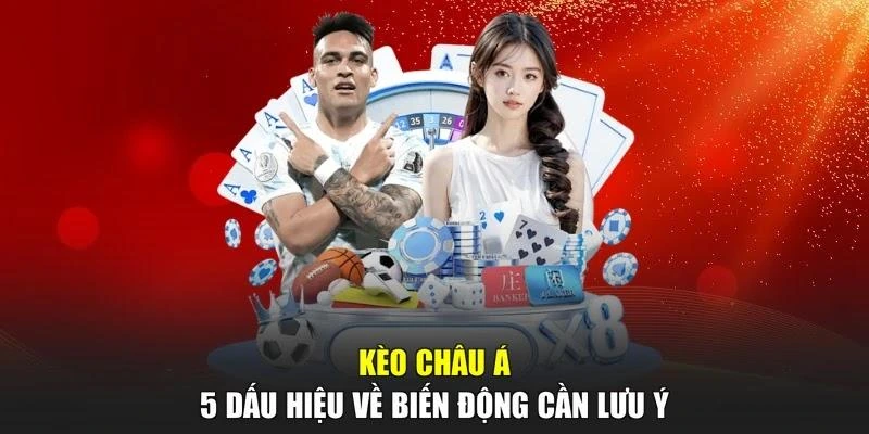 Kèo Châu Á - 5 Dấu Hiệu Về Biến Động Cần Lưu Ý