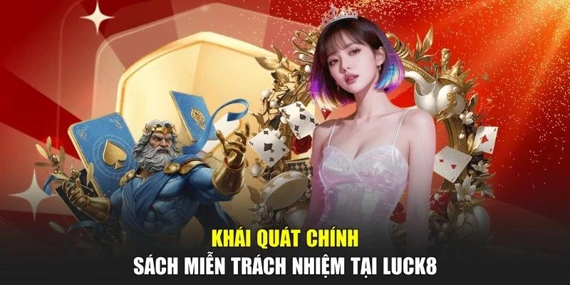 Khái quát chính sách miễn trách nhiệm tại LUCK8