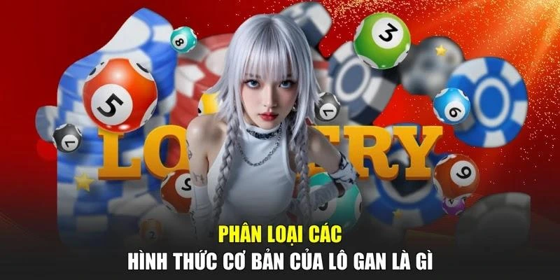Phân loại các hình thức cơ bản của lô gan là gì