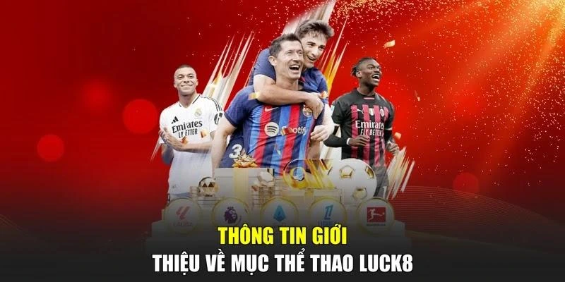 Thông tin giới thiệu về mục thể thao LUCK8
