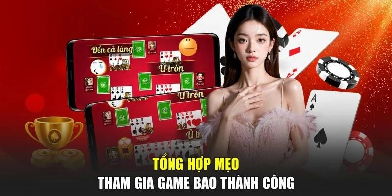 Tổng hợp mẹo tham gia game bao thành công