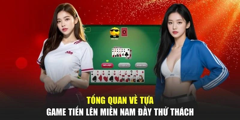 Tổng quan về tựa game Tiến Lên Miền Nam đầy thử thách